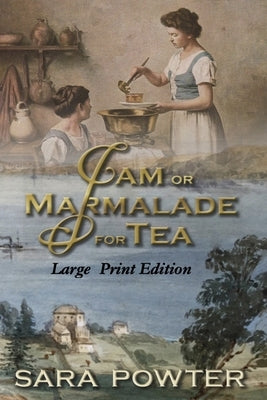 Jam or Marmalade for Tea: Large Print Edition by Powter, Sara