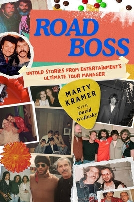 Road Boss: Untold Stories from Entertainment's Ultimate Tour Manager by Kramer, Marty