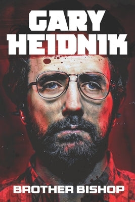Gary Heidnik: Brother Bishop: The Serial Killer, Collector of Women and his Gloomy Baby Farm that inspired the real Buffalo Bill from The Silence of t by Caelius, Mutovin