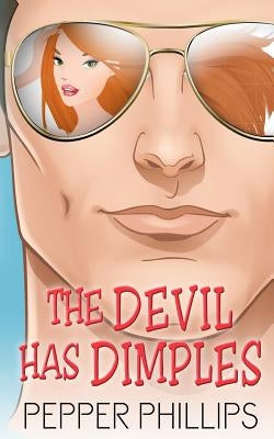The Devil Has Dimples by Phillips, Pepper