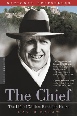 The Chief: The Life of William Randolph Hearst by Nasaw, David