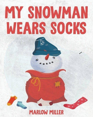 My Snowman Wears Socks by Miller, Marlow