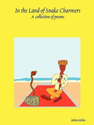 In the Land of Snake Charmers by Mehta, Moha
