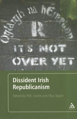 Dissident Irish Republicanism by Taylor, Max
