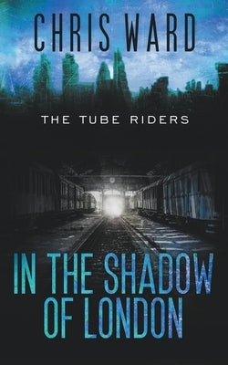 In the Shadow of London by Ward, Chris