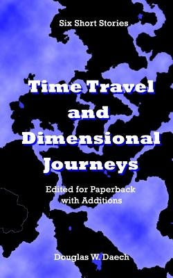 Time Travels & Dimensional Journeys by Daech, Douglas W.