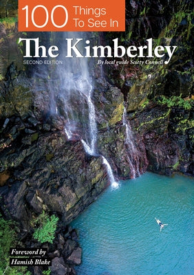 100 Things to See in the Kimberley by Connell, Scotty