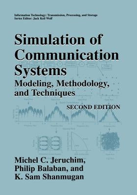 Simulation of Communication Systems: Modeling, Methodology and Techniques by Jeruchim, Michel C.