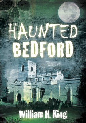 Haunted Bedford by King, William H.