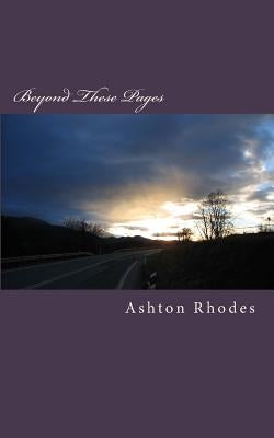 Beyond These Pages by Rhodes, Ashton