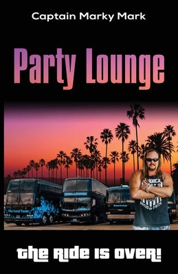 Party Lounge: The Ride Is Over! by Captain, Marky Mark