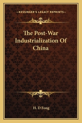 The Post-War Industrialization Of China by Fong, H. D.