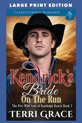 Kendrick's Bride On The Run: Large Print Edition by Grace, Terri