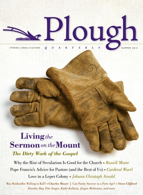 Plough Quarterly No. 1: Living the Sermon on the Mount by Moore, Russell D.