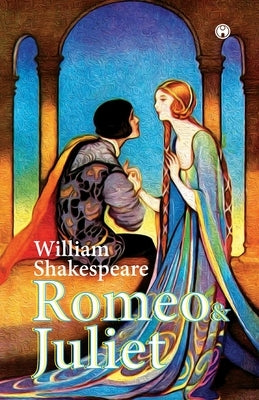 Romeo and Juliet by Shakespeare, William