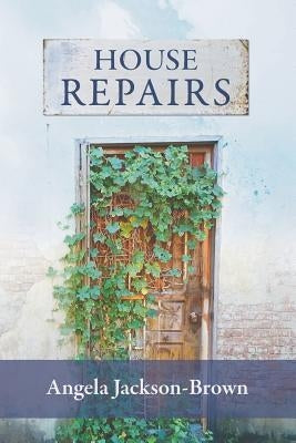 House Repairs by Jackson-Brown, Angela