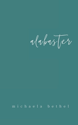 alabaster by Bethel, Michaela