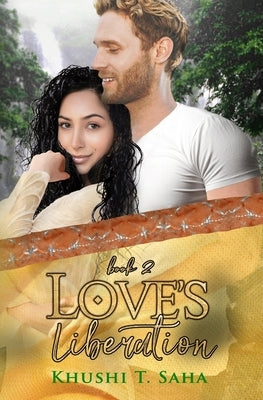 Love's Liberation: An Interracial Contemporary Romance (Liberation Series Book 2) by Saha, Khushi T.