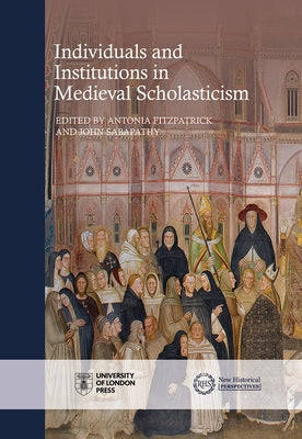 Individuals and Institutions in Medieval Scholasticism by Fitzpatrick, Antonia