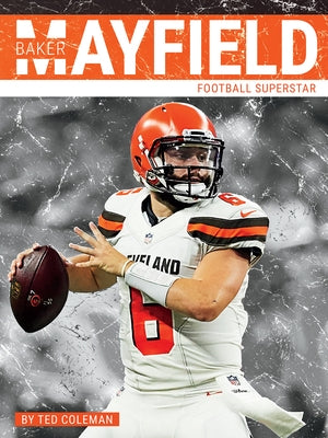 Baker Mayfield: Football Superstar by Coleman, Ted