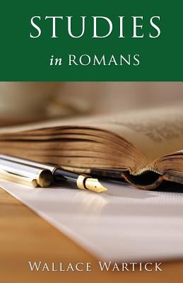 Studies in Romans by Wartick, Wallace