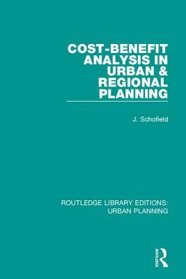 Cost-Benefit Analysis in Urban & Regional Planning by Schofield, John