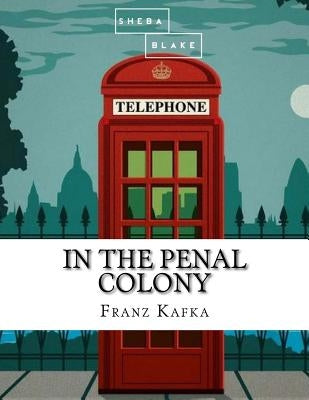 In the Penal Colony by Blake, Sheba