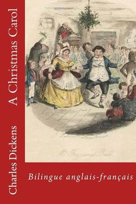 A Christmas Carol: Bilingue anglais-francais by Leech, John