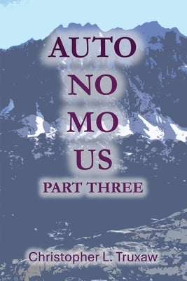 AutoNoMoUs Part Three: Origins: Mara's Memories by Truxaw, Christopher L.