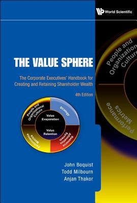 Value Sphere, The: The Corporate Executives' Handbook for Creating and Retaining Shareholder Wealth (4th Edition) by Boquist, John