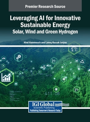Leveraging AI for Innovative Sustainable Energy: Solar, Wind and Green Hydrogen by Hammouch, Hind
