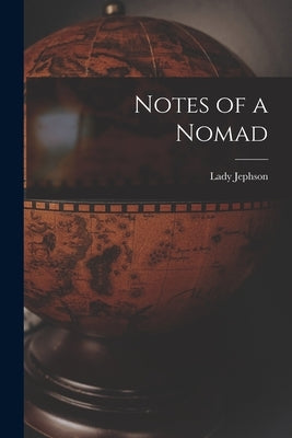 Notes of a Nomad [microform] by Jephson, Lady 1854-1930