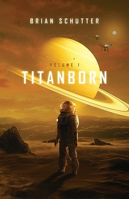 Titanborn by Schutter, Brian