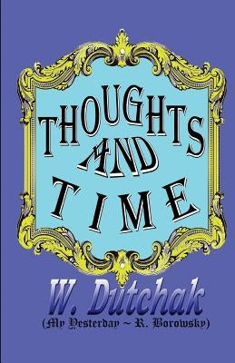 Thoughts and Time: My Yesterday by Borowsky, R.