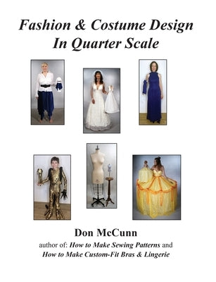 Fashion & Costume Design in Quarter Scale by McCunn, Don