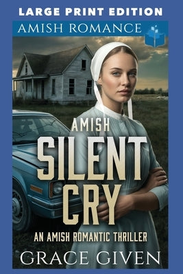 Amish Silent Cry: Large Print Edition by Given, Grace
