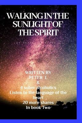 Walking in the sunlight of the spiritJourneys in sobriety: Journeys of sobriety by Alcoholics, Four