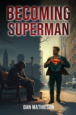 Becoming Superman by Mathieson, Dan
