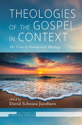 Theologies of the Gospel in Context by Jacobsen, David Schnasa