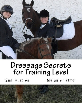 Dressage Secrets for Training Level by Patton, Melanie