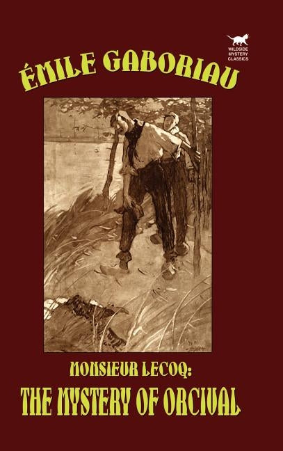 Monsieur Lecoq: The Mystery of Orcival by Gaboriau, Emile