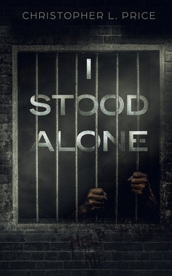 I Stood Alone by Price, Christopher L.