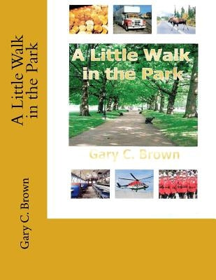A Little Walk in the Park by Brown, Gary C.