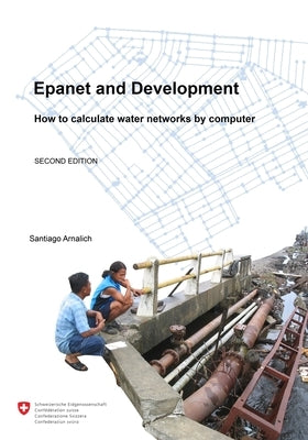 Epanet and Development. How to calculate water networks by computer by Fortin, Maxim
