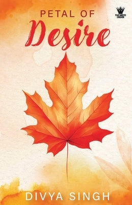 Petal of Desire by Singh, Divya