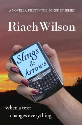 Slings And Arrows: When A Text Changes Everything by Wilson, Riach
