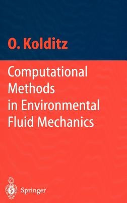 Computational Methods in Environmental Fluid Mechanics by Kolditz, Olaf