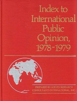 Index to International Public Opinion, 1978-1979 by Survey Research Consultants Internationa