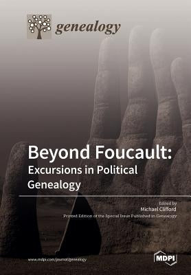 Beyond Foucault: Excursions in Political Genealogy by Clifford, Michael