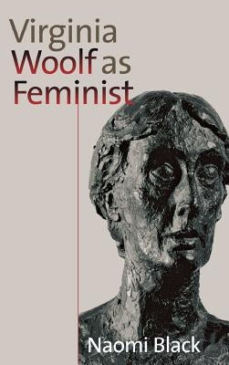 Virginia Woolf as Feminist by Black, Naomi